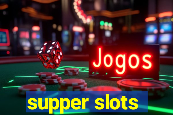 supper slots