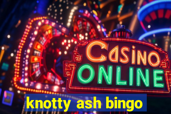 knotty ash bingo