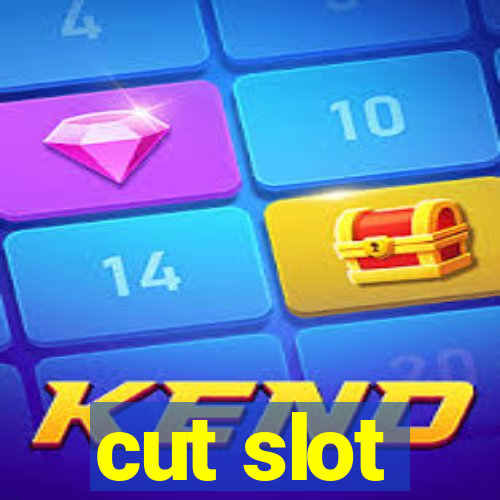 cut slot