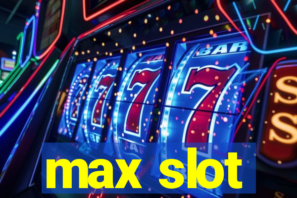 max slot