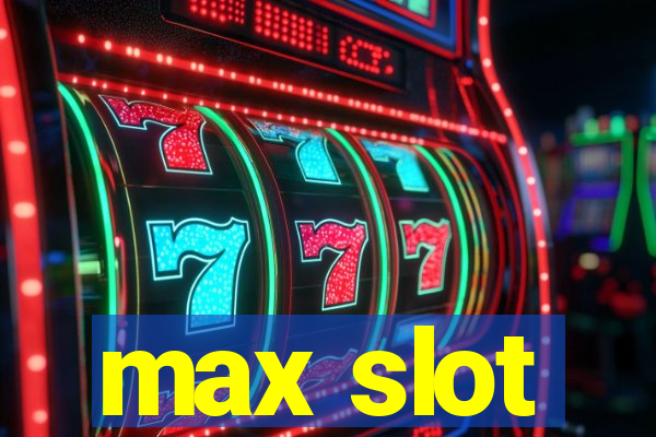 max slot