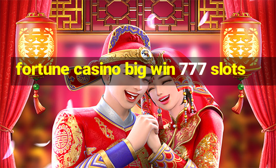 fortune casino big win 777 slots