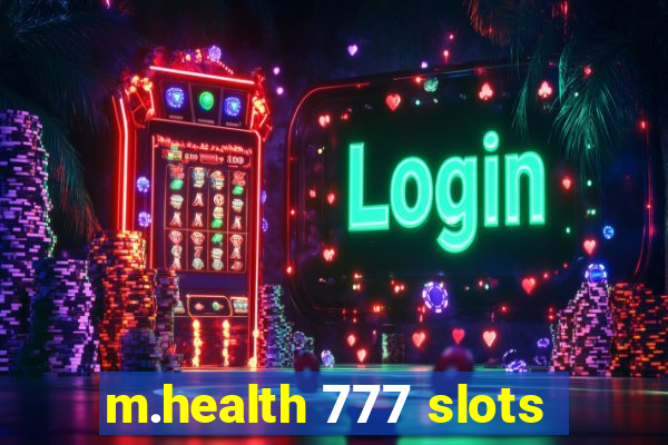 m.health 777 slots