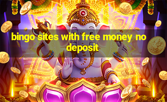 bingo sites with free money no deposit