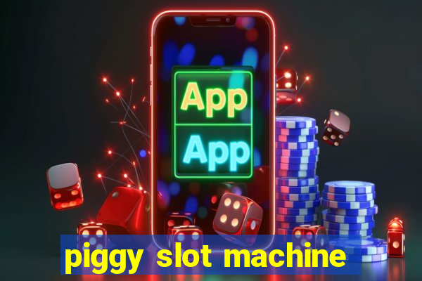 piggy slot machine