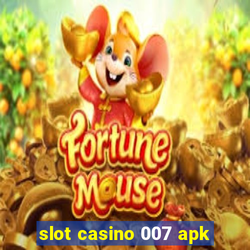 slot casino 007 apk