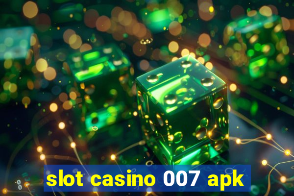 slot casino 007 apk