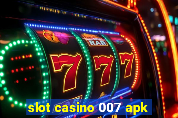 slot casino 007 apk