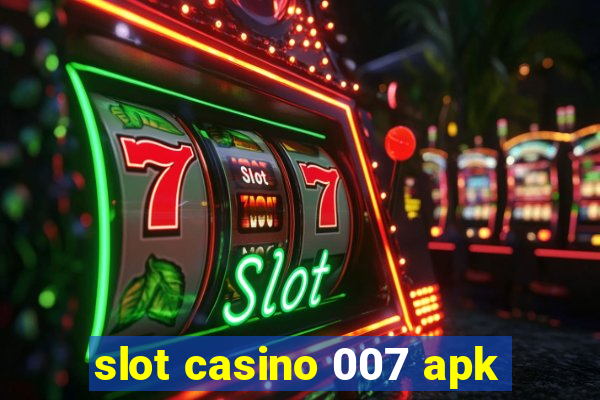 slot casino 007 apk