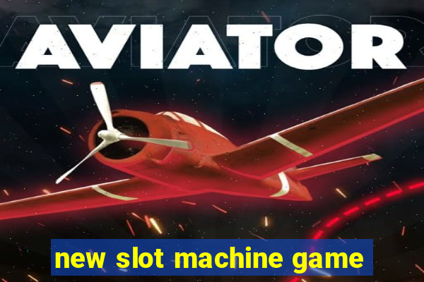 new slot machine game