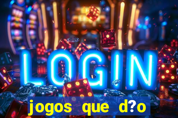 jogos que d?o dinheiro sem depositar