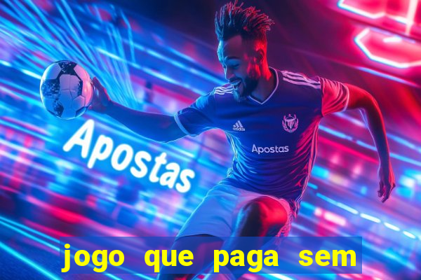 jogo que paga sem precisar fazer depósito