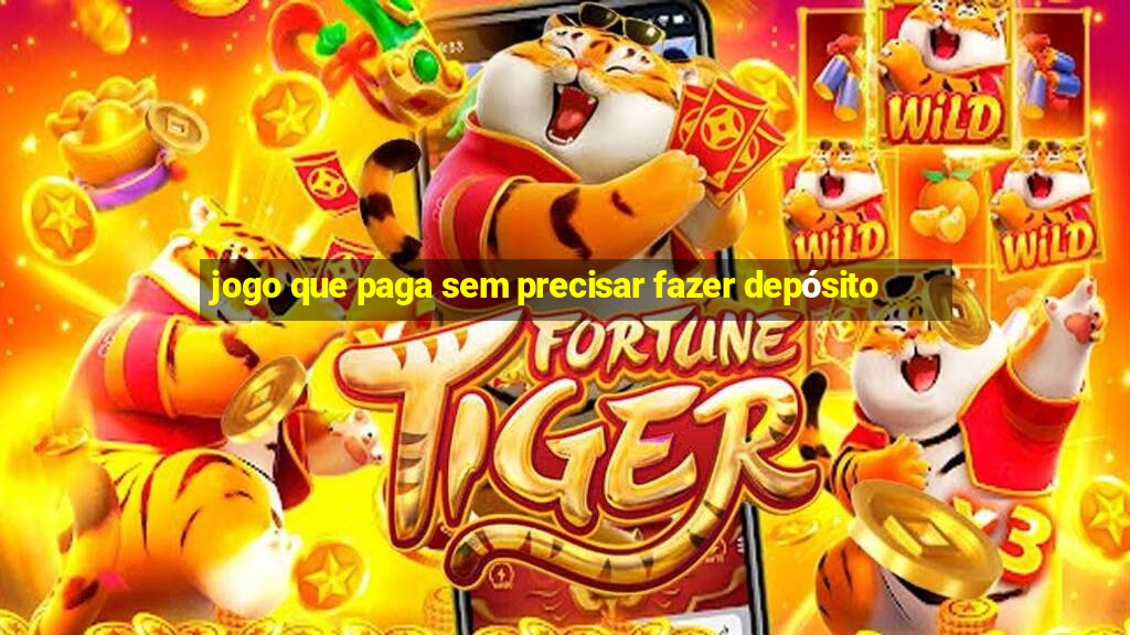 jogo que paga sem precisar fazer depósito