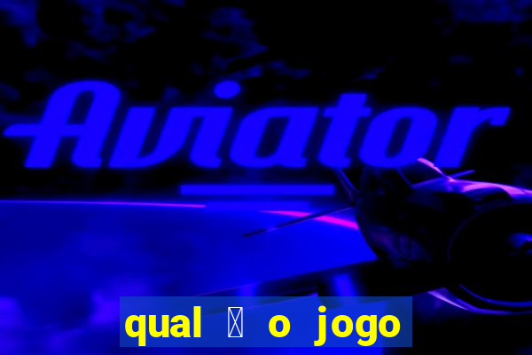 qual 茅 o jogo do tigre que ganha dinheiro