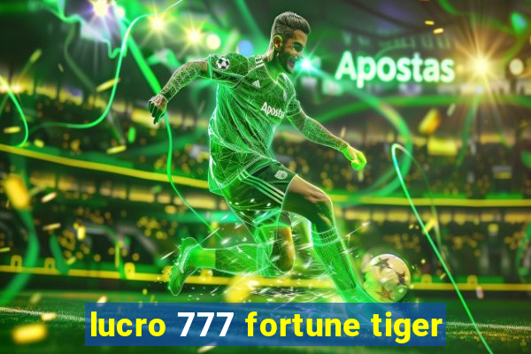 lucro 777 fortune tiger