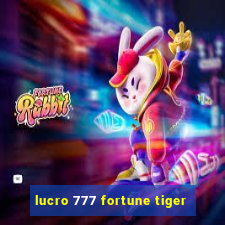 lucro 777 fortune tiger