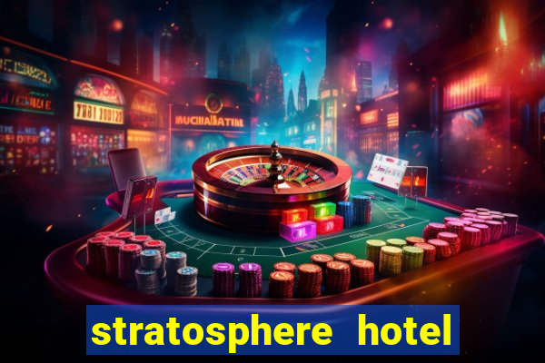 stratosphere hotel casino las vegas