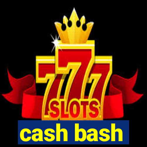 cash bash