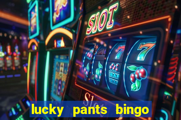 lucky pants bingo casino sister sites