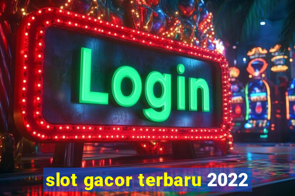 slot gacor terbaru 2022