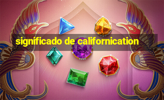 significado de californication