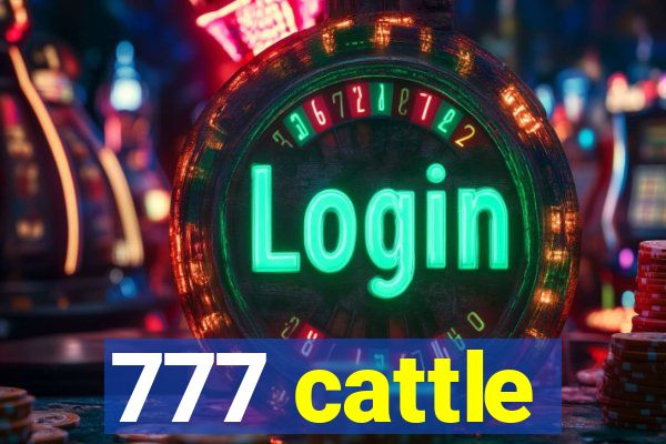 777 cattle