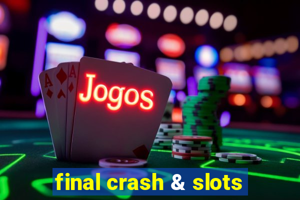 final crash & slots