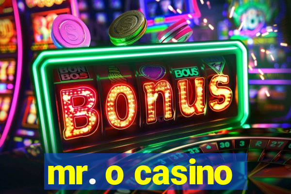 mr. o casino