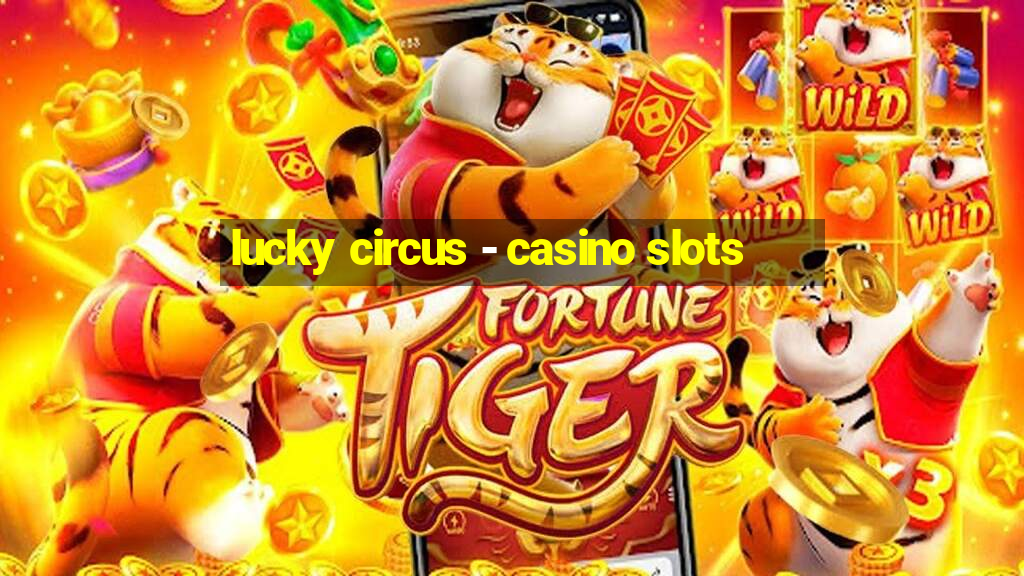 lucky circus - casino slots