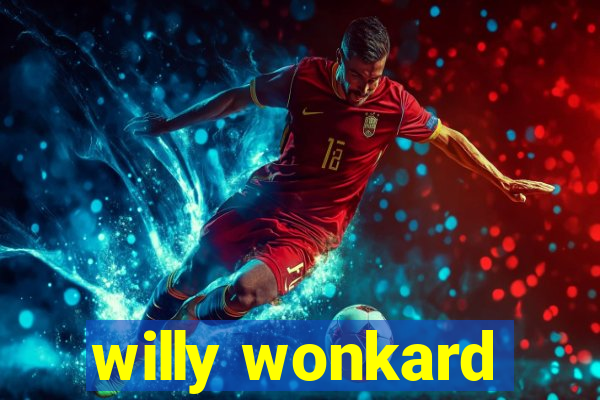 willy wonkard