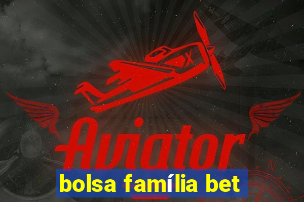 bolsa família bet