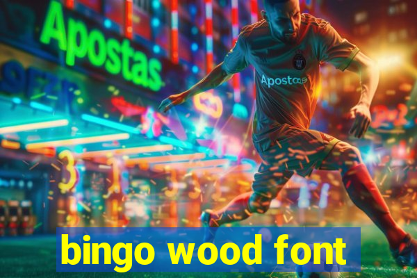 bingo wood font