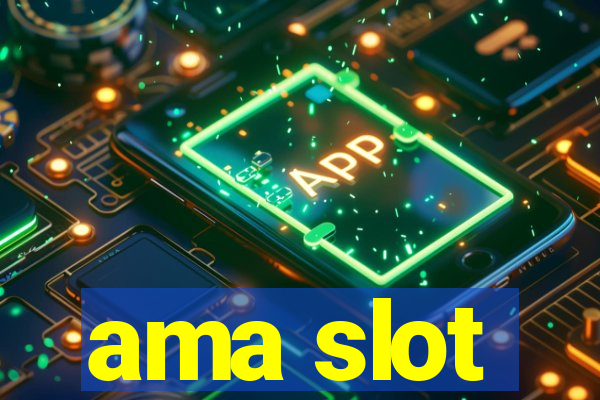 ama slot