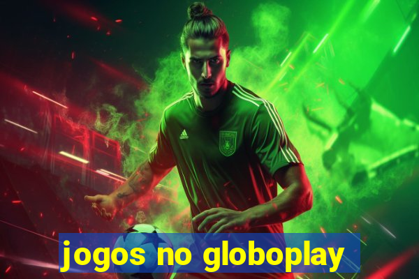 jogos no globoplay