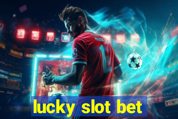 lucky slot bet