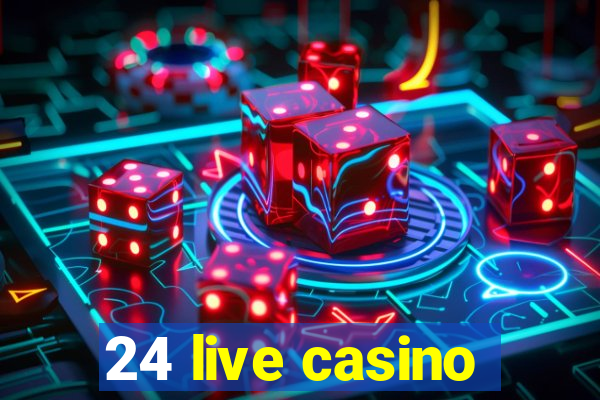 24 live casino