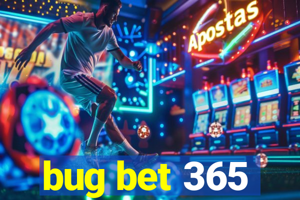 bug bet 365