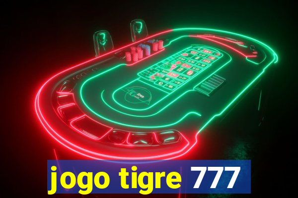 jogo tigre 777