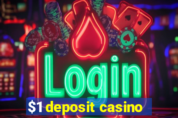 $1 deposit casino