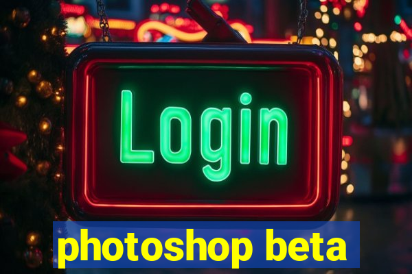 photoshop beta