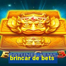 brincar de bets