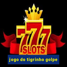 jogo do tigrinho golpe