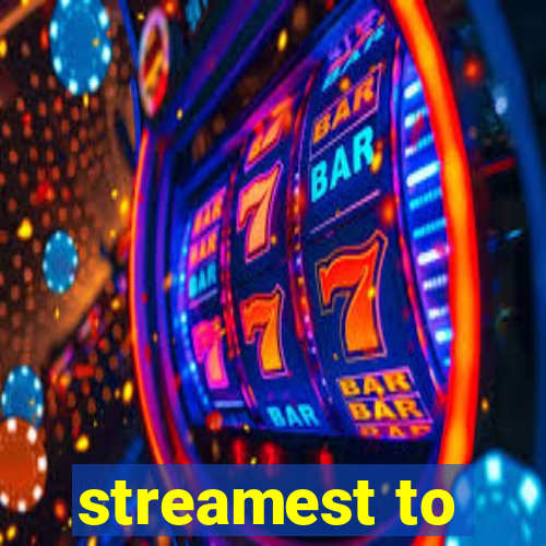 streamest to