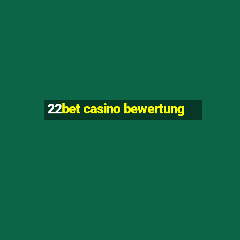 22bet casino bewertung