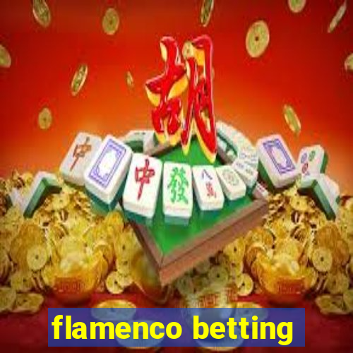 flamenco betting