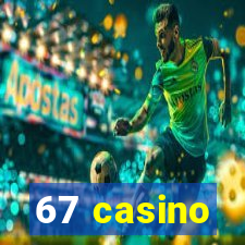 67 casino