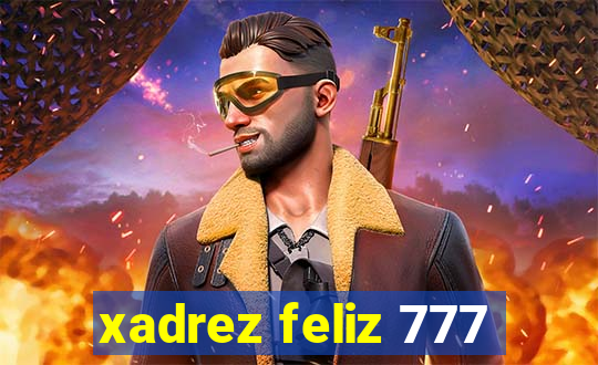 xadrez feliz 777