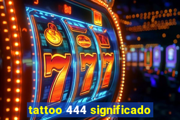 tattoo 444 significado