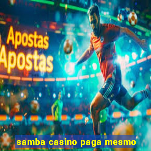 samba casino paga mesmo