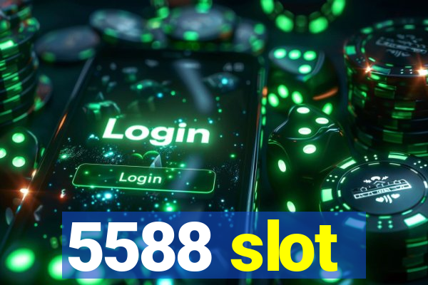 5588 slot